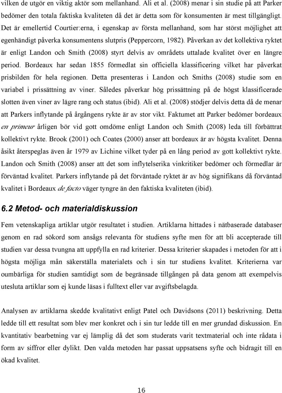 Påverkan av det kollektiva ryktet är enligt Landon och Smith (2008) styrt delvis av områdets uttalade kvalitet över en längre period.