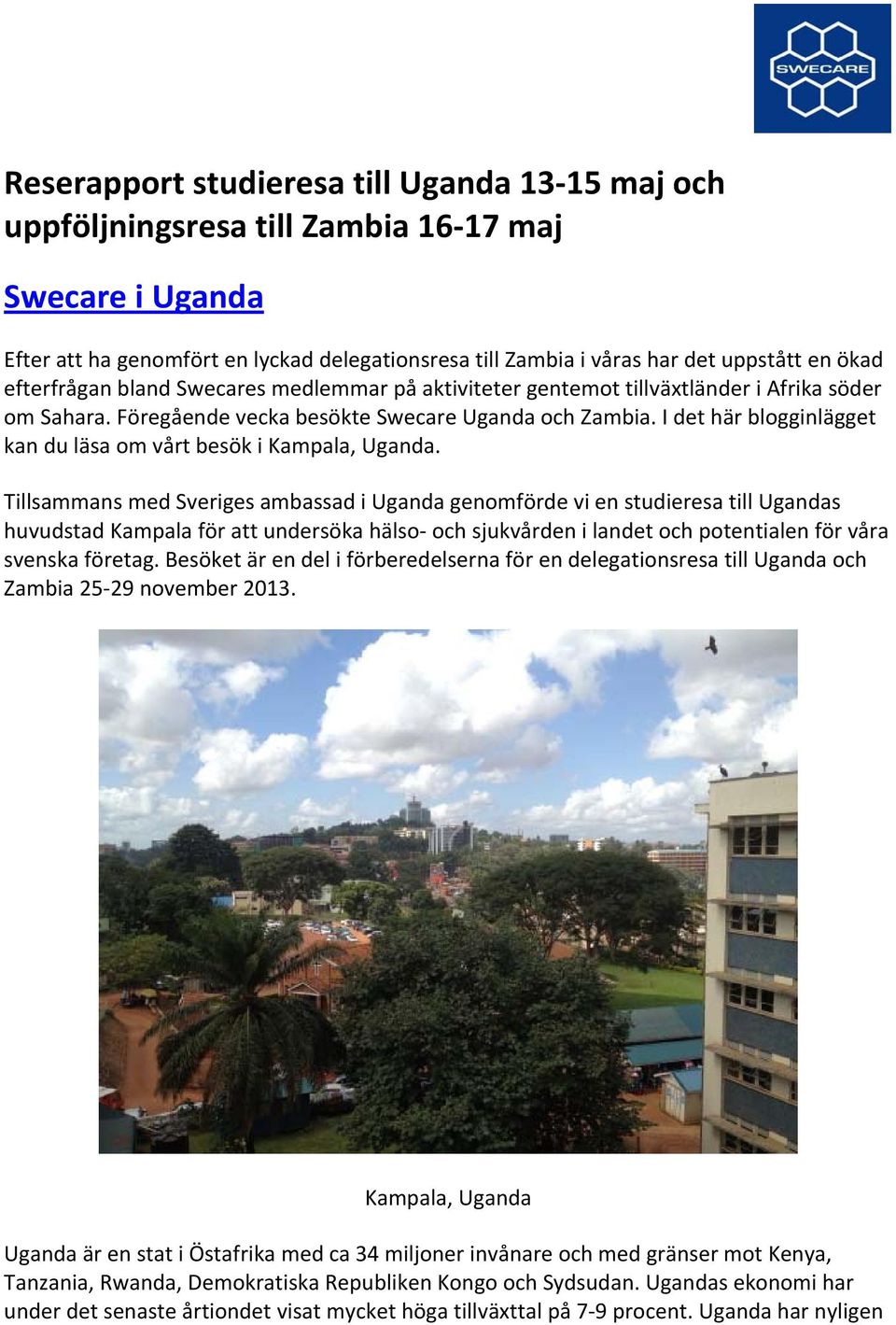 I det här blogginlägget kan du läsa om vårt besök i Kampala, Uganda.