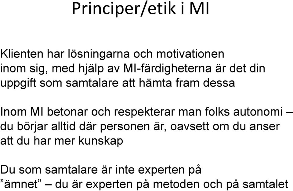 respekterar man folks autonomi du börjar alltid där personen är, oavsett om du anser att du