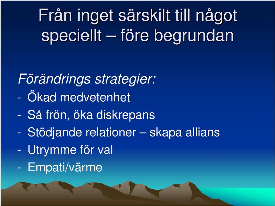 medvetenhet - Så frön, öka diskrepans - Stödjande