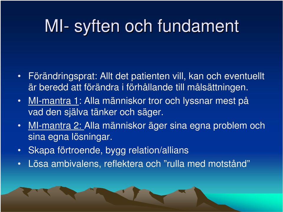 MI-mantra 1: Alla människor tror och lyssnar mest på vad den själva tänker och säger.