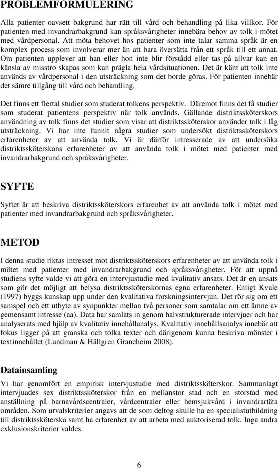 Att möta behovet hos patienter som inte talar samma språk är en komplex process som involverar mer än att bara översätta från ett språk till ett annat.