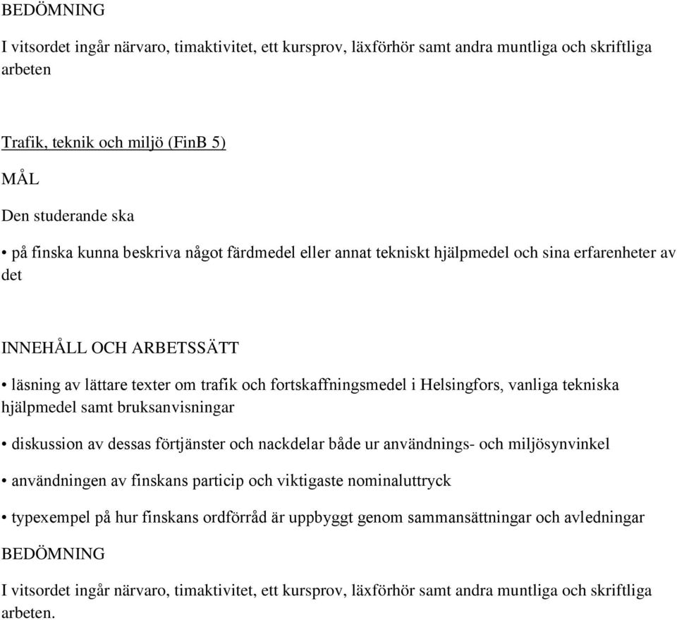 tekniska hjälpmedel samt bruksanvisningar diskussion av dessas förtjänster och nackdelar både ur användnings- och miljösynvinkel användningen av finskans particip och viktigaste nominaluttryck