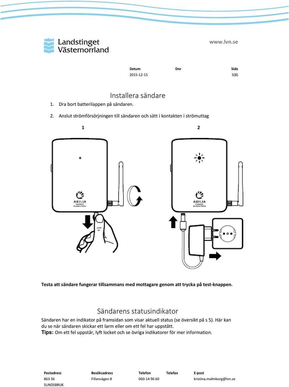 mottagare genom att trycka på test knappen.