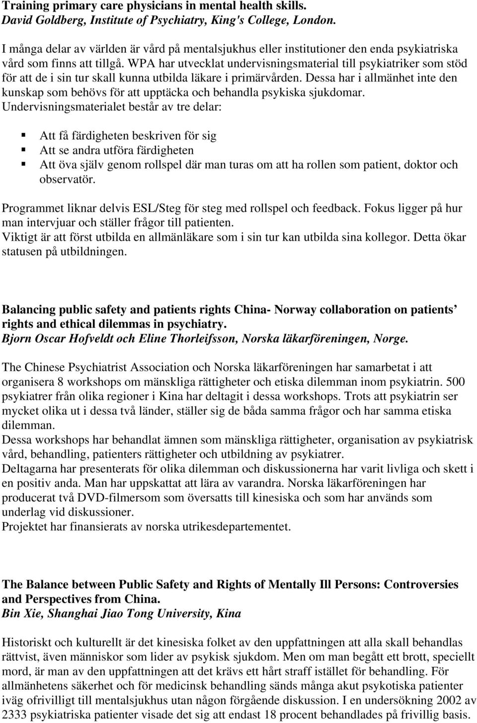 WPA har utvecklat undervisningsmaterial till psykiatriker som stöd för att de i sin tur skall kunna utbilda läkare i primärvården.