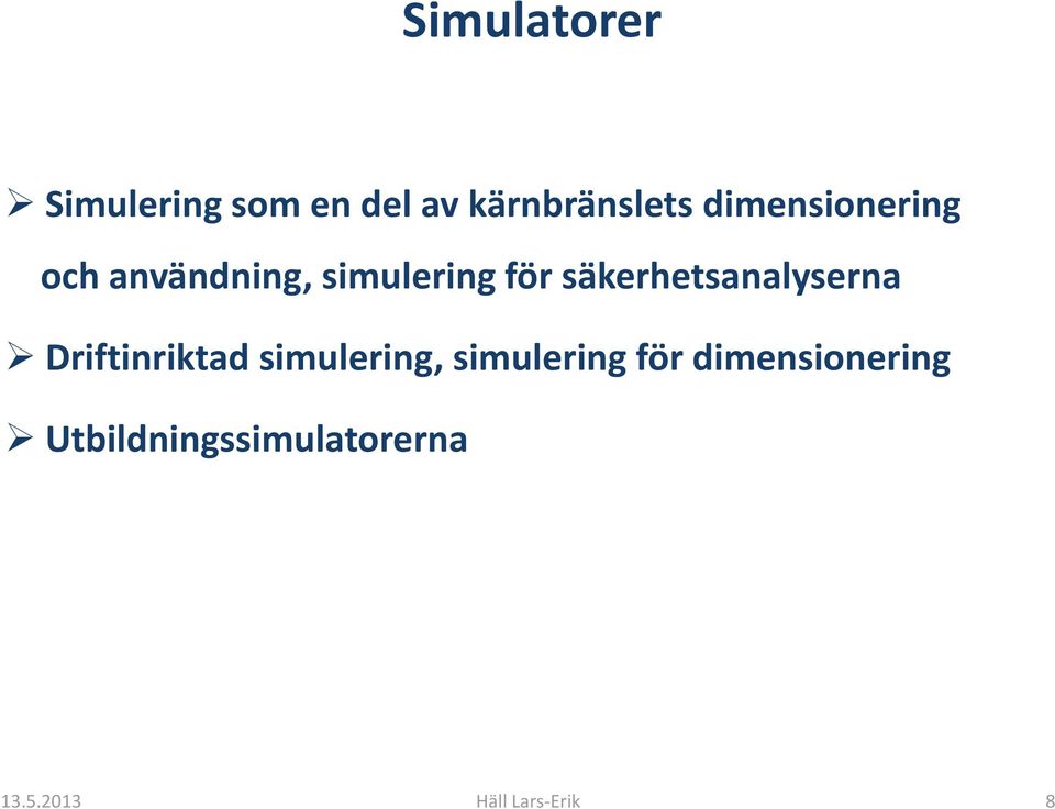 säkerhetsanalyserna Driftinriktad simulering,