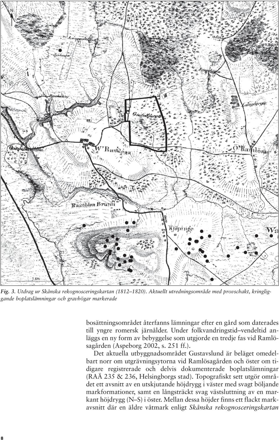 Under folkvandringstid vendeltid anläggs en ny form av bebyggelse som utgjorde en tredje fas vid Ramlösagården (Aspeborg 2002, s. 251 ff.).