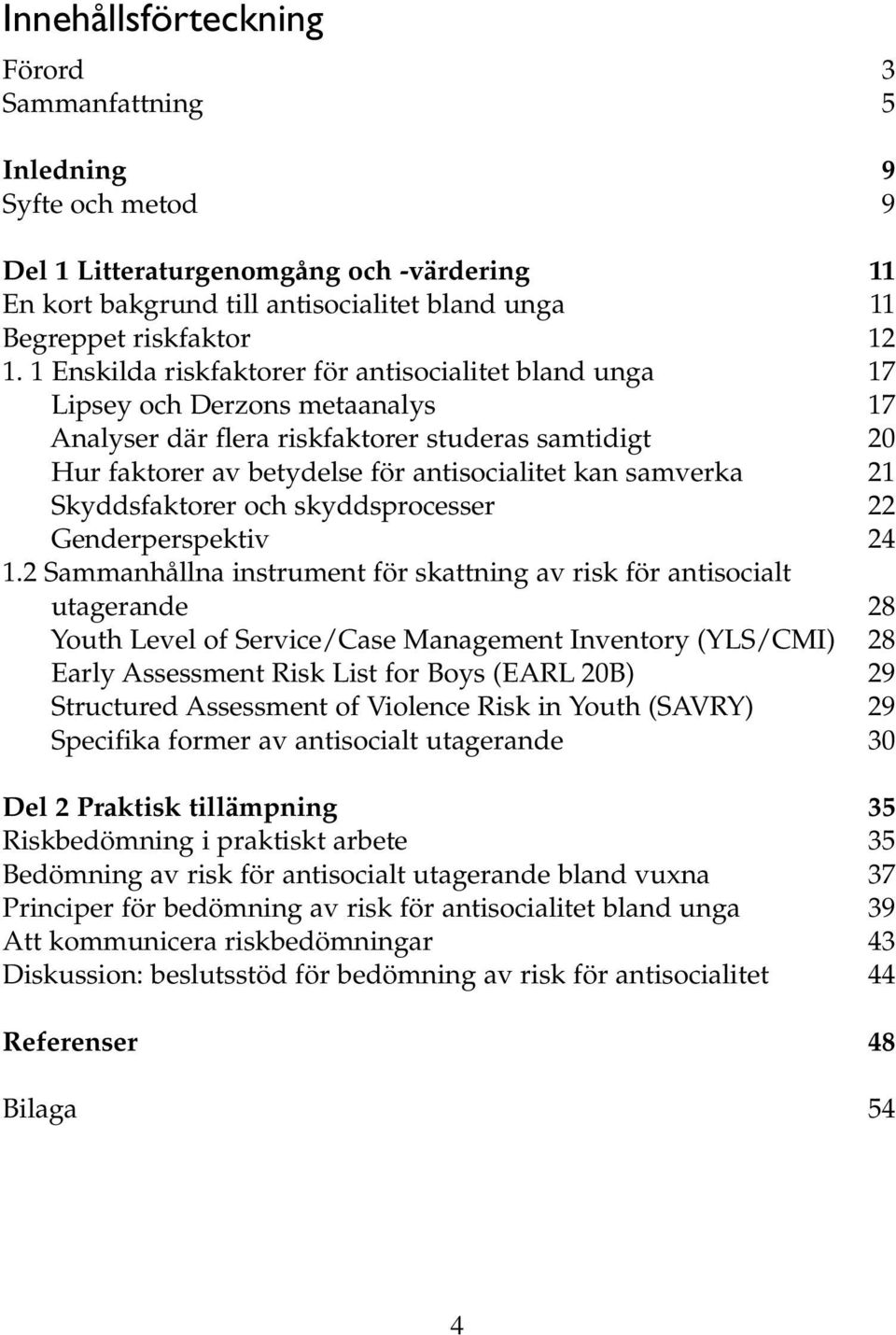 samverka 21 Skyddsfaktorer och skyddsprocesser 22 Genderperspektiv 24 1.