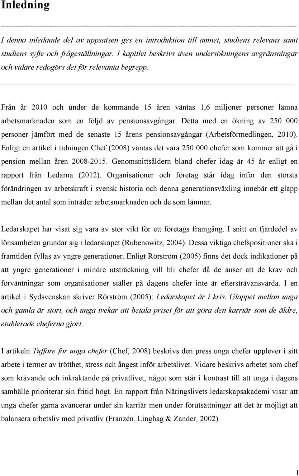 Från år 2010 och under de kommande 15 åren väntas 1,6 miljoner personer lämna arbetsmarknaden som en följd av pensionsavgångar.