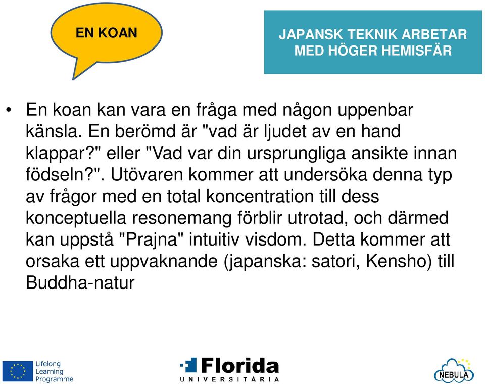 ad är ljudet av en hand klappar?" 