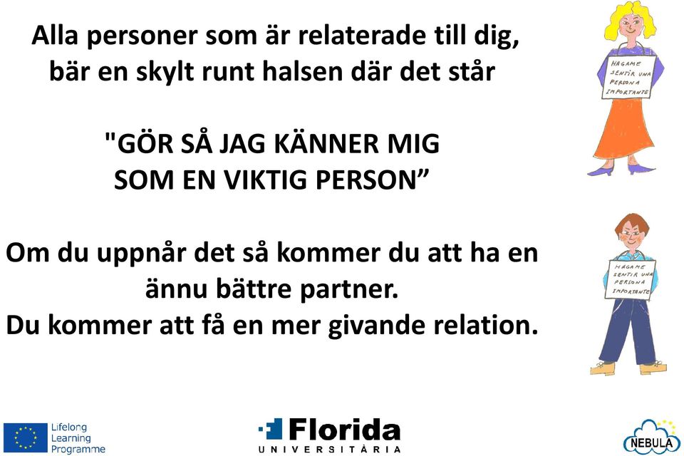 SOM EN VIKTIG PERSON Omdu uppnårdetsåkommerdu