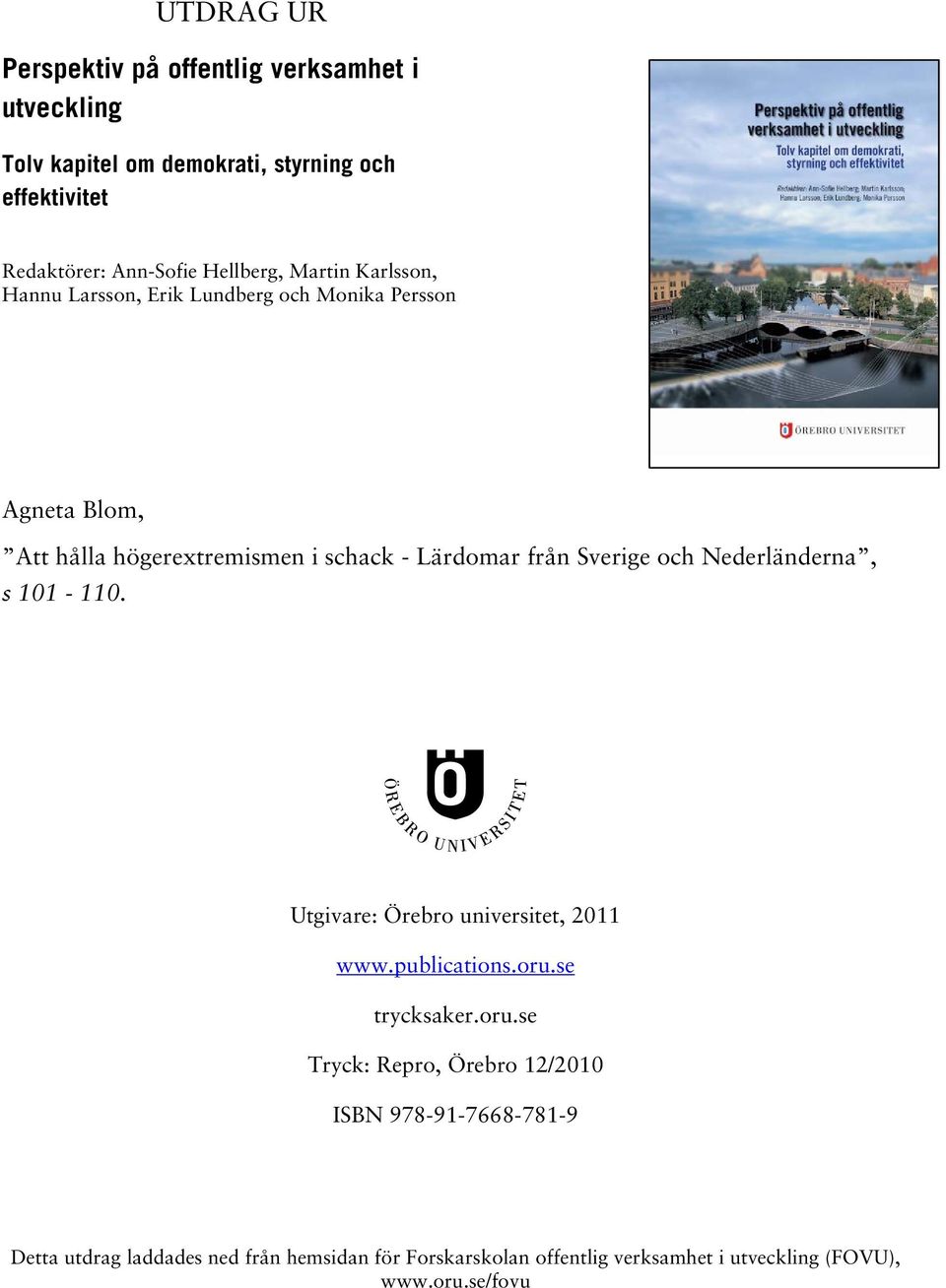 från Sverige och Nederländerna, s 101-110. Utgivare: Örebro universitet, 2011 www.publications.oru.