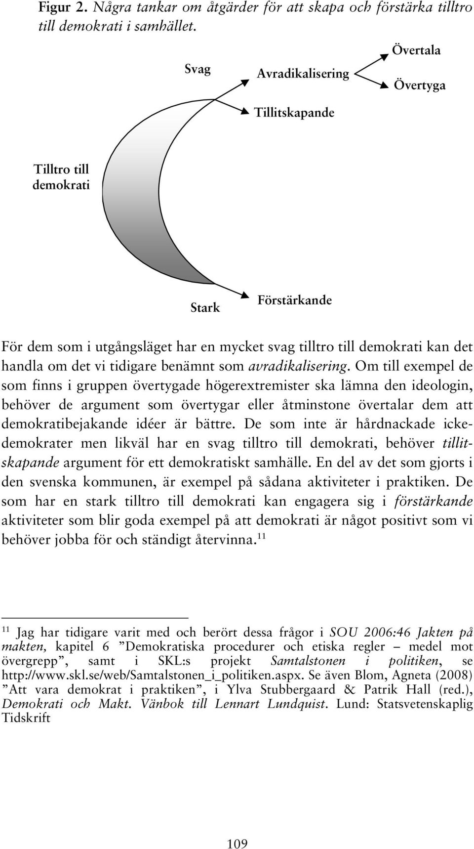 benämnt som avradikalisering.