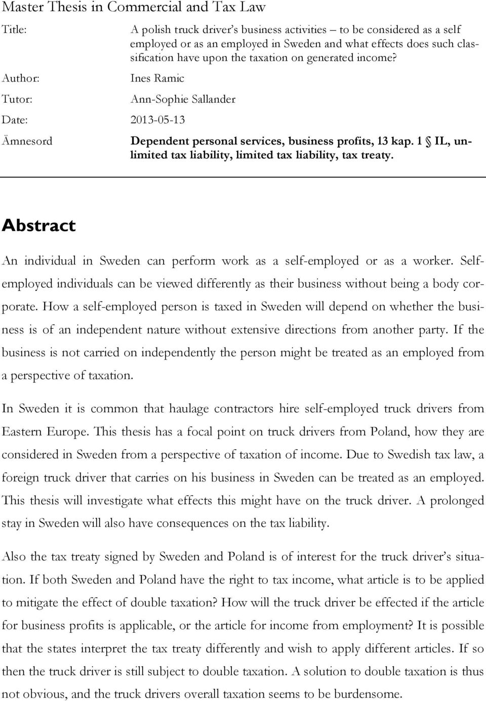 1 IL, unlimited tax liability, limited tax liability, tax treaty. Abstract An individual in Sweden can perform work as a self-employed or as a worker.