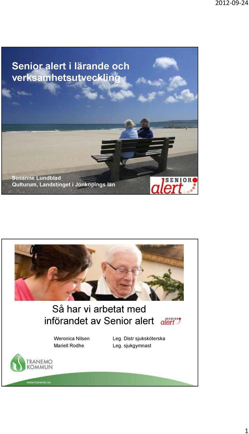 vi arbetat med införandet av Senior alert Weronica