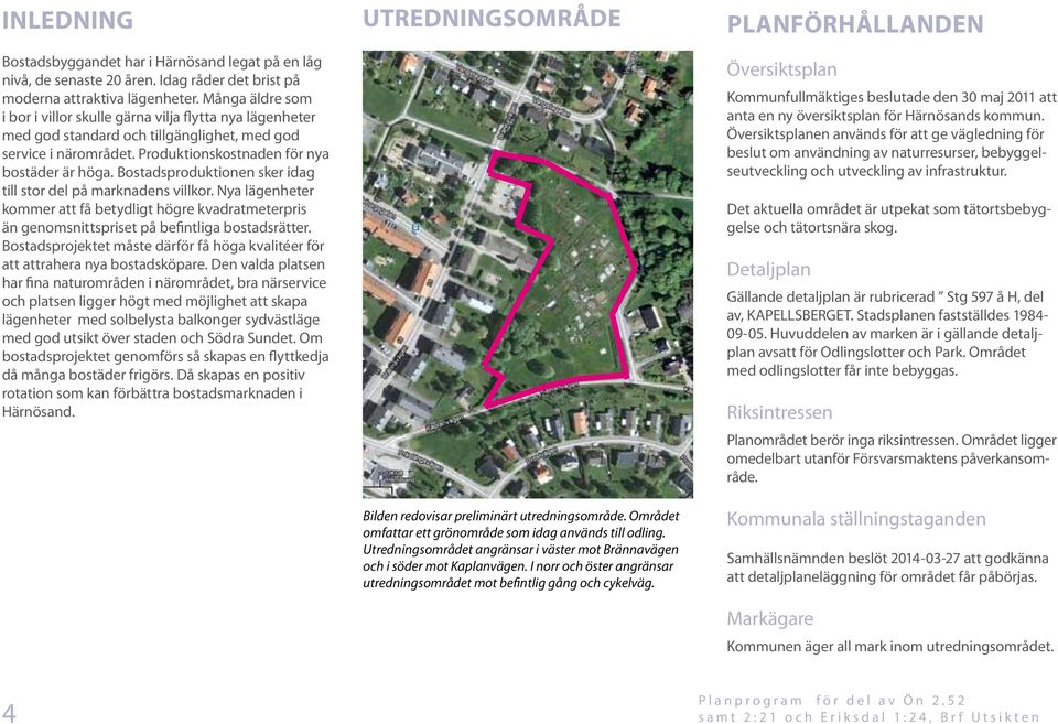 Bostadsproduktionen sker idag till stor del på marknadens villkor. Nya lägenheter kommer att få betydligt högre kvadratmeterpris än genomsnittspriset på befintliga bostadsrätter.