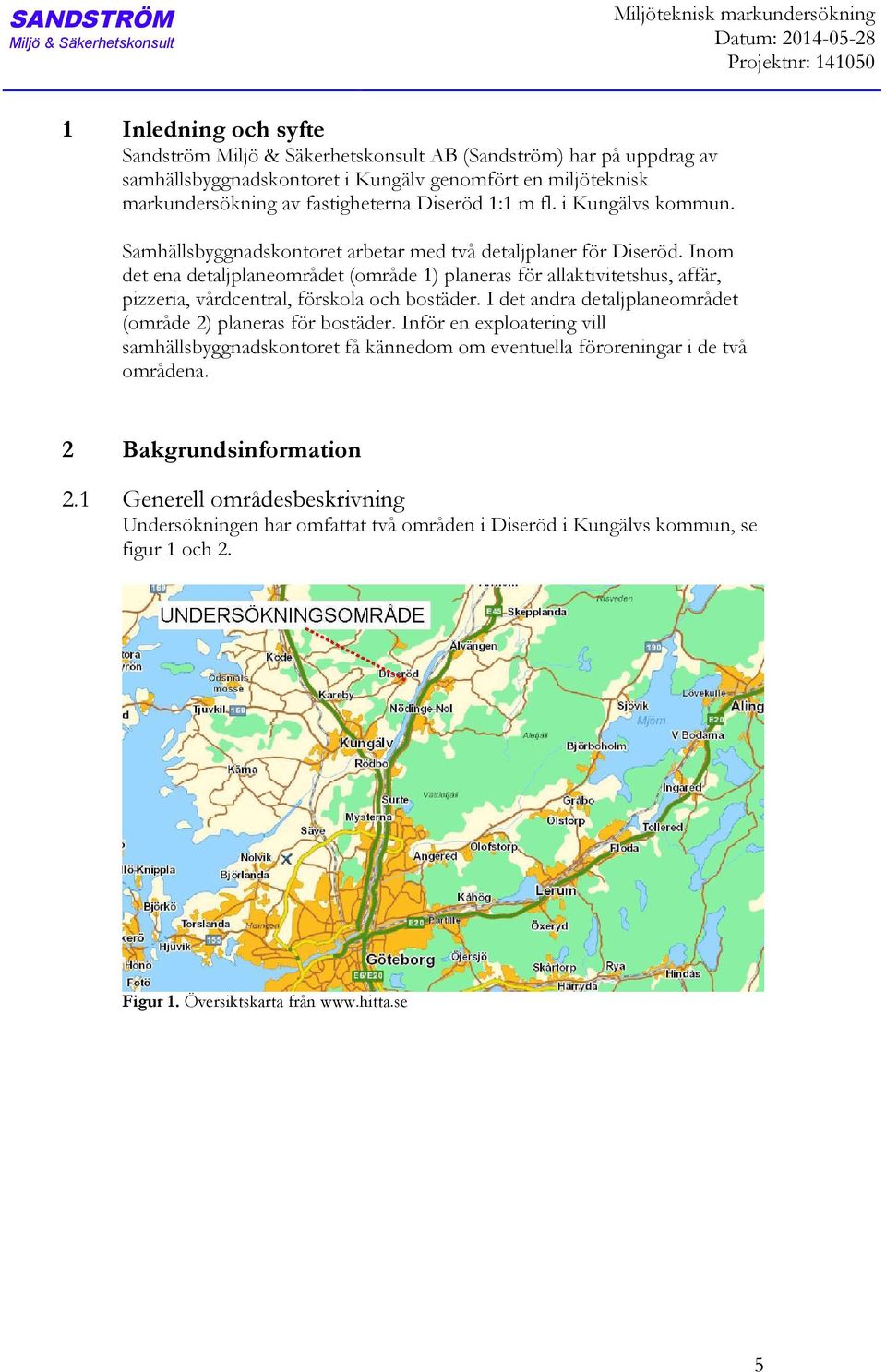 Inom det ena detaljplaneområdet (område 1) planeras för allaktivitetshus, affär, pizzeria, vårdcentral, förskola och bostäder. I det andra detaljplaneområdet (område 2) planeras för bostäder.