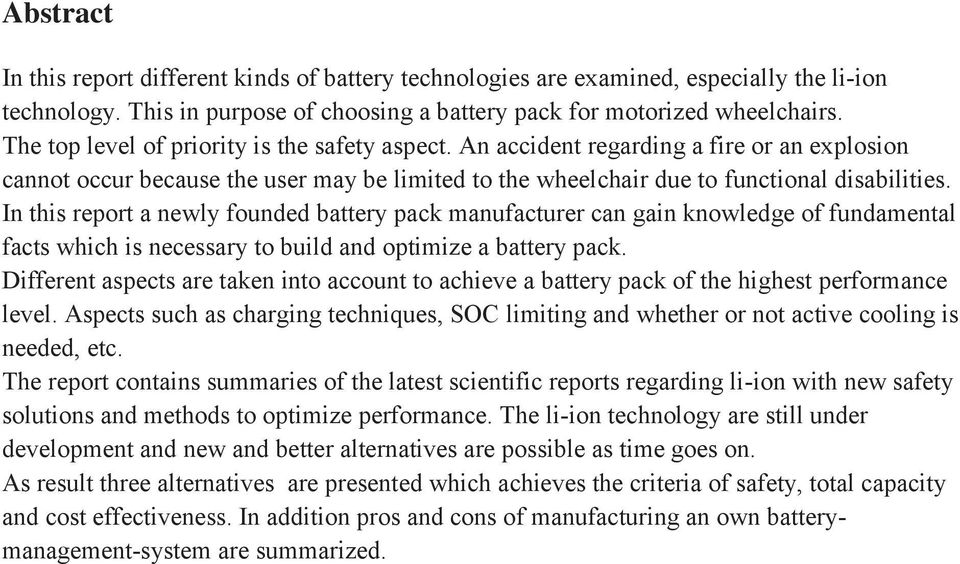 In this report a newly founded battery pack manufacturer can gain knowledge of fundamental facts which is necessary to build and optimize a battery pack.