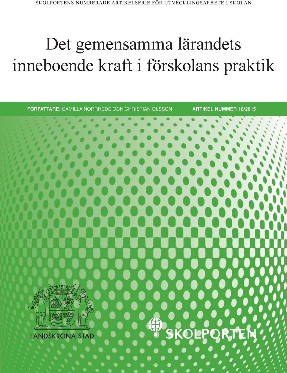 CAMILLA NORRHEDE OCH CHRISTIAN OLSSON ARTIKEL NUMMER 18/2015 Skolportens