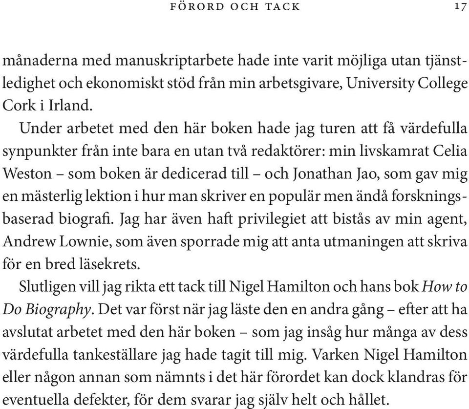 mig en mästerlig lektion i hur man skriver en populär men ändå forskningsbaserad biografi.