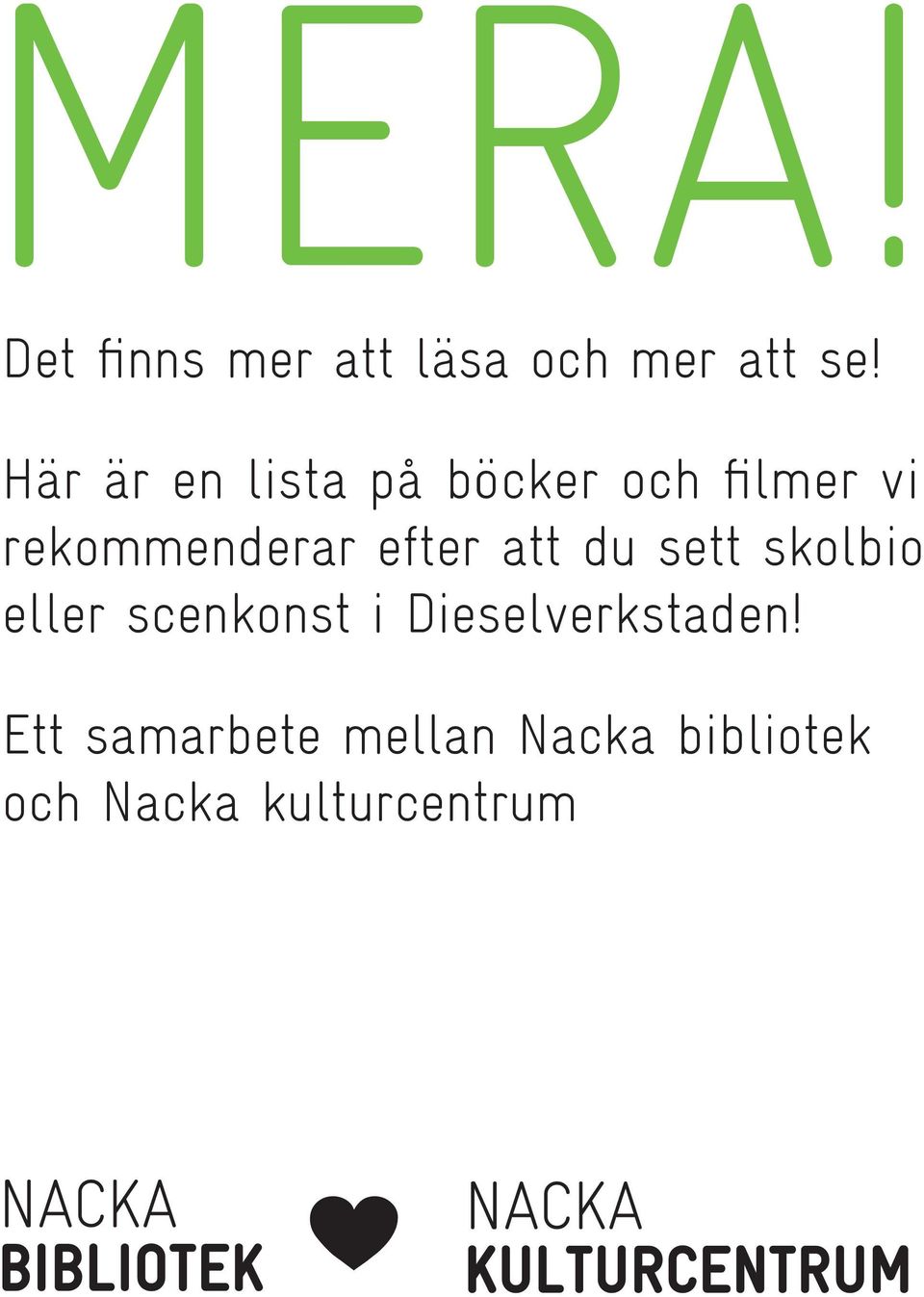 efter att du sett skolbio eller scenkonst i