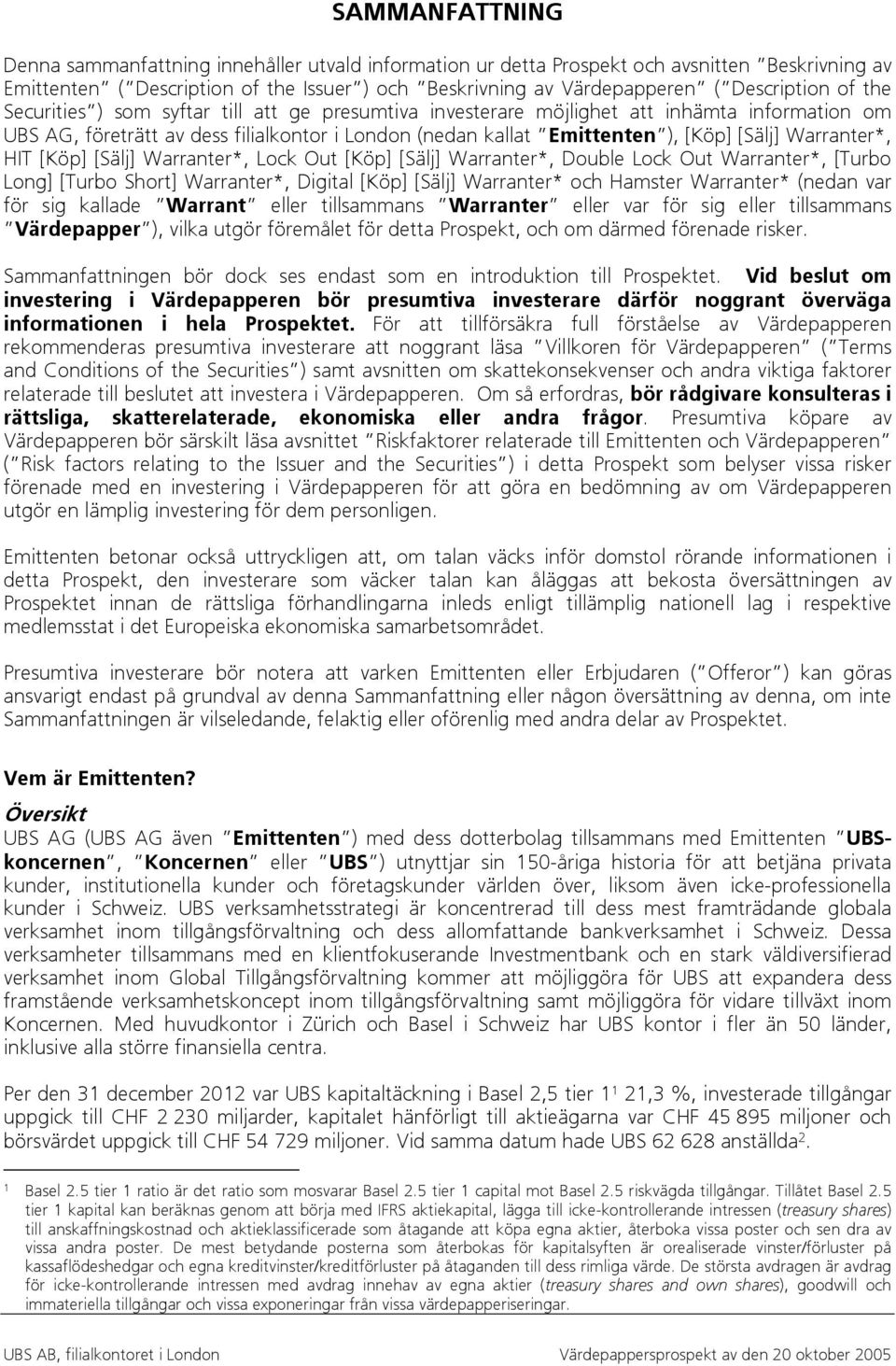 [Sälj] Warranter*, HIT [Köp] [Sälj] Warranter*, Lock Out [Köp] [Sälj] Warranter*, Double Lock Out Warranter*, [Turbo Long] [Turbo Short] Warranter*, Digital [Köp] [Sälj] Warranter* och Hamster