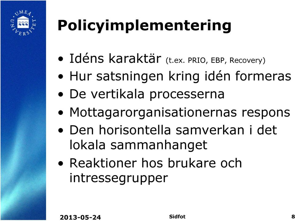 processerna Mottagarorganisationernas respons Den horisontella