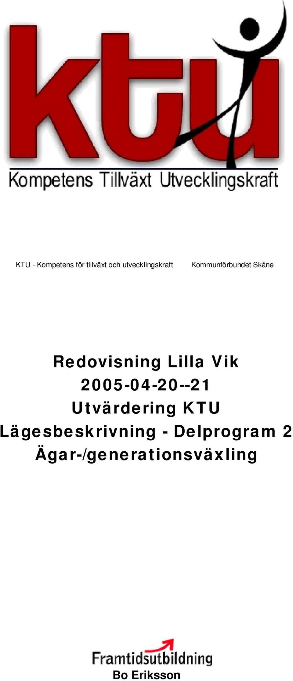 Redovisning Lilla Vik 2005-04-20--21 Utvärdering