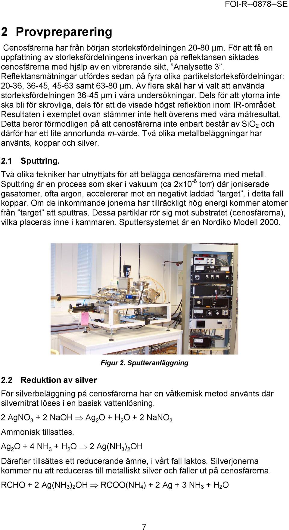 Reflektansmätningar utfördes sedan på fyra olika partikelstorleksfördelningar: 2-36, 36-45, 45-63 samt 63-8 µm.