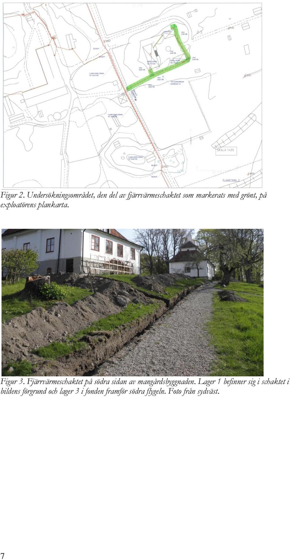 grönt, på exploatörens plankarta. Figur 3.