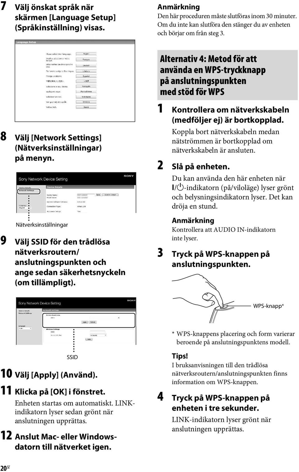 Alternativ 4: Metod för att använda en WPS-tryckknapp på anslutningspunkten medstödförwps 8 Välj [Network Settings] (Nätverksinställningar) på menyn.