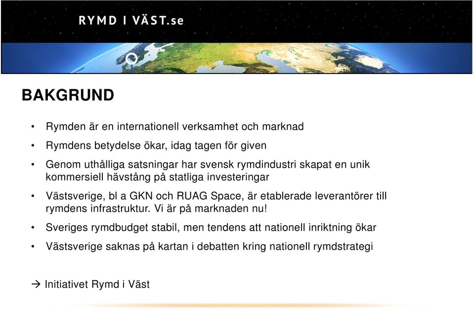 RUAG Space, är etablerade leverantörer till rymdens infrastruktur. Vi är på marknaden nu!