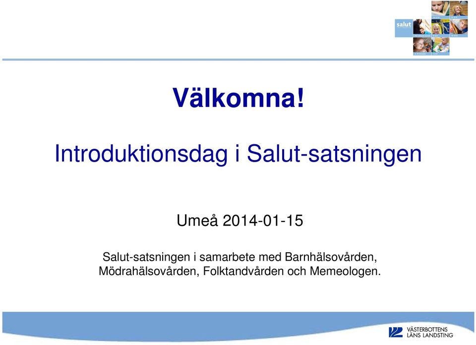 Umeå 2014-01-15 Salut-satsningen i