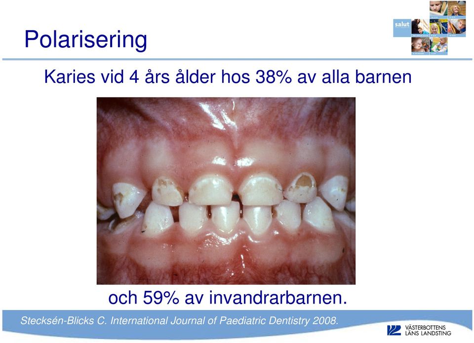 59% av invandrarbarnen. Stecksén-Blicks C.