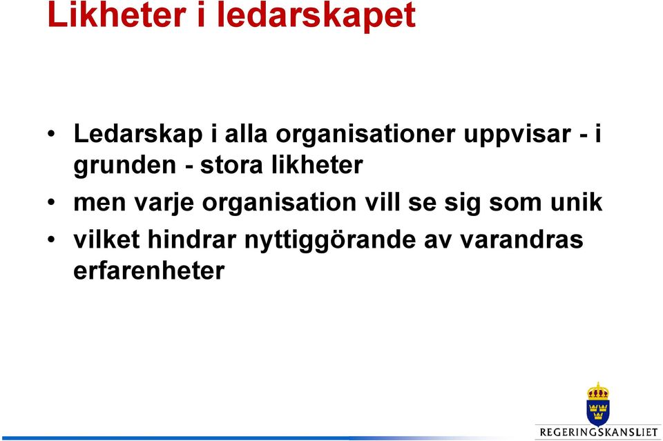 likheter men varje organisation vill se sig som