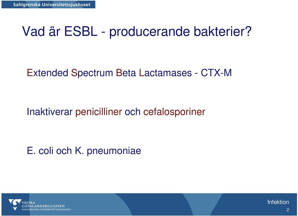 CTX-M Inaktiverar penicilliner och