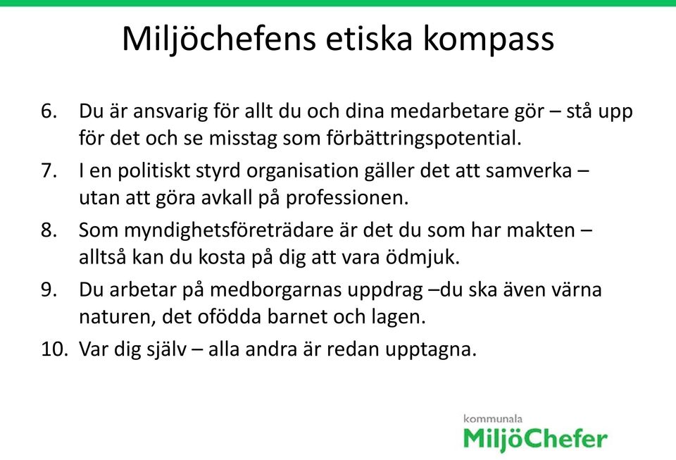 I en politiskt styrd organisation gäller det att samverka utan att göra avkall på professionen. 8.