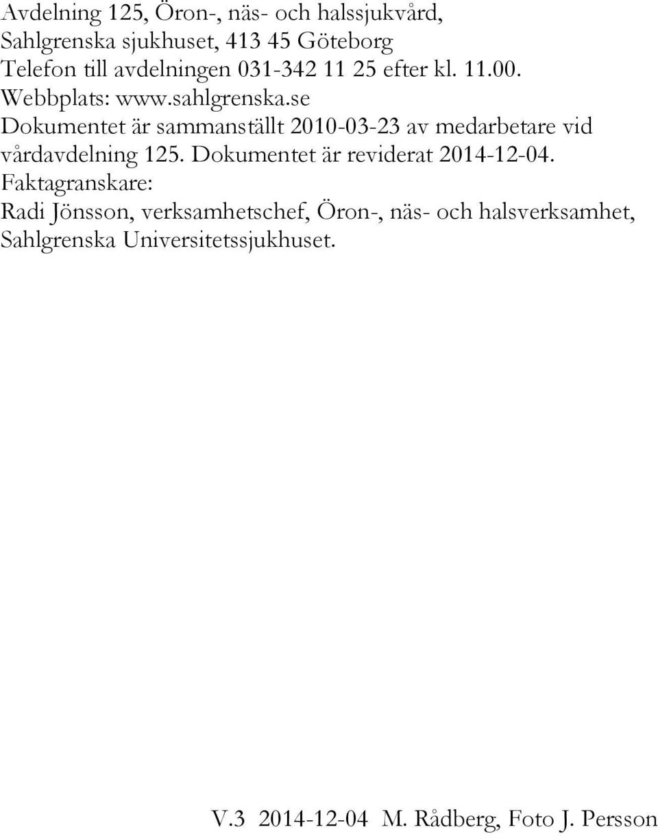 se Dokumentet är sammanställt 2010-03-23 av medarbetare vid vårdavdelning 125.