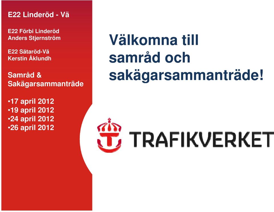 Sakägarsammanträde Välkomna till samråd och