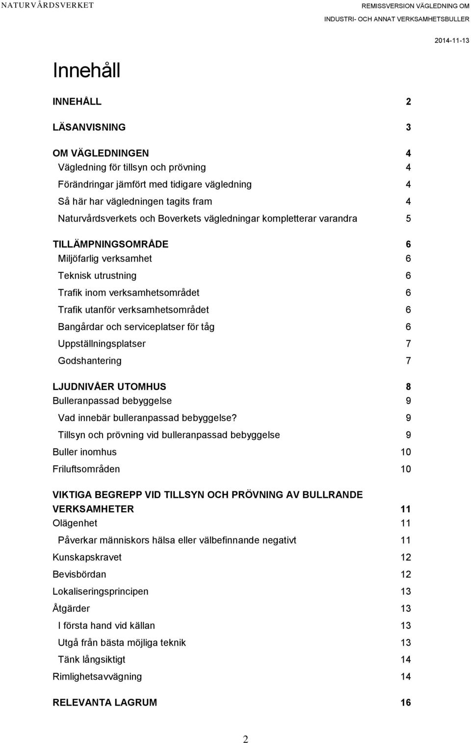 serviceplatser för tåg 6 Uppställningsplatser 7 Godshantering 7 LJUDNIVÅER UTOMHUS 8 Bulleranpassad bebyggelse 9 Vad innebär bulleranpassad bebyggelse?