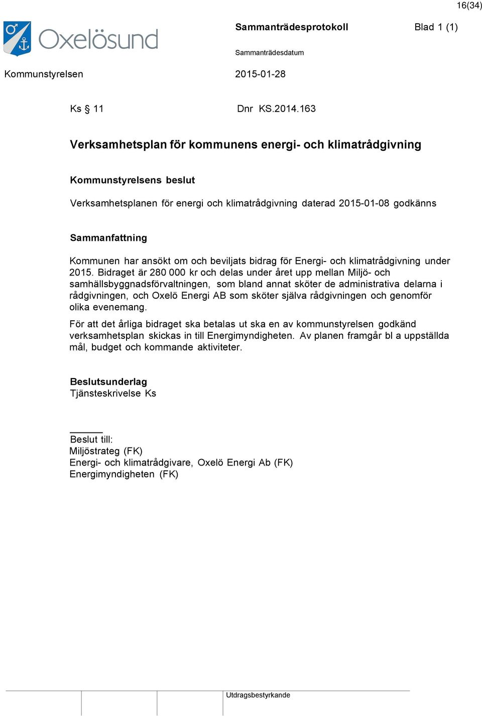 om och beviljats bidrag för Energi- och klimatrådgivning under 2015.