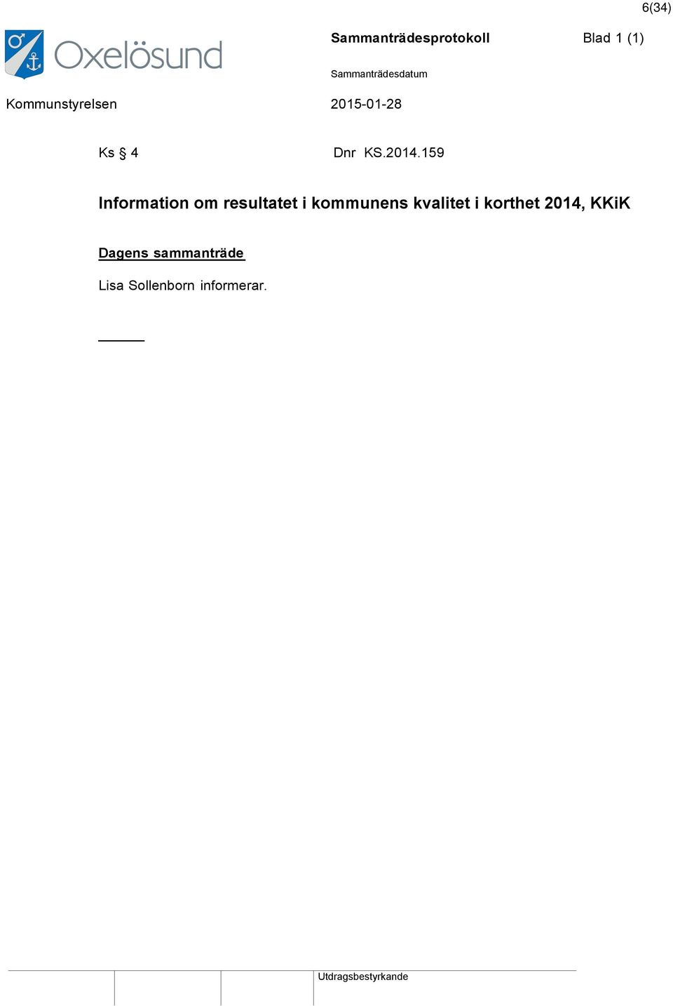 159 Information om resultatet i kommunens