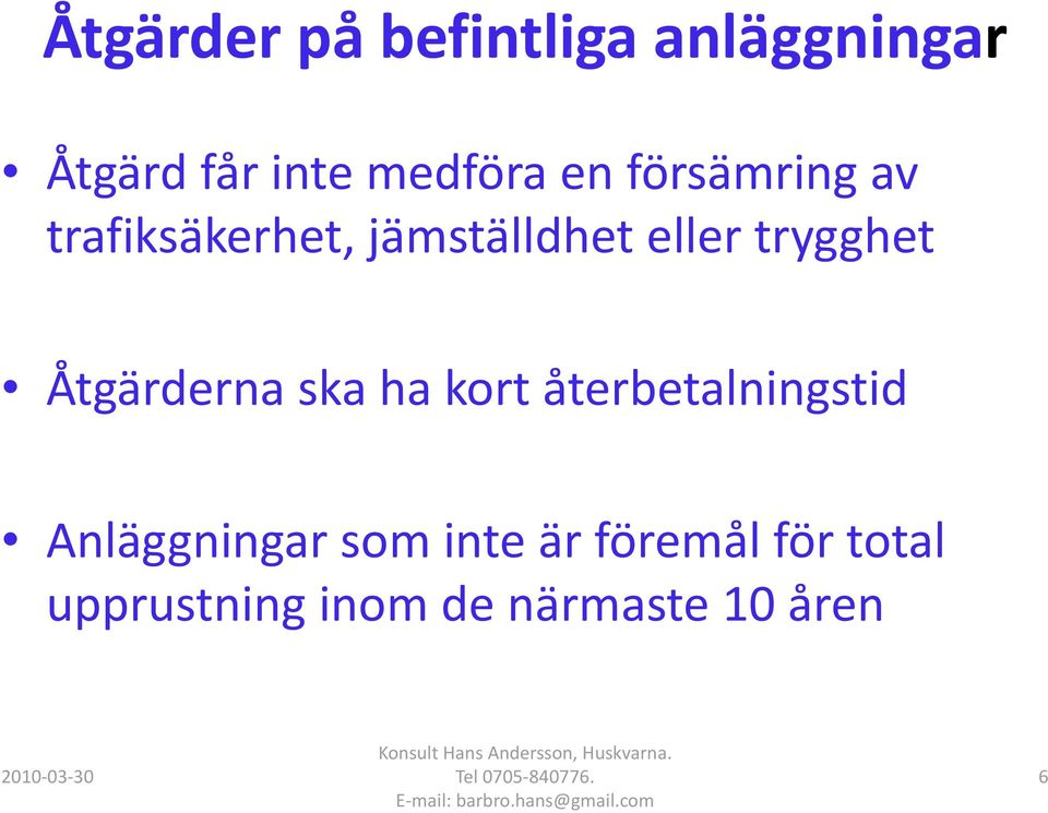 Åtgärderna ska ha kort återbetalningstid id Anläggningar som