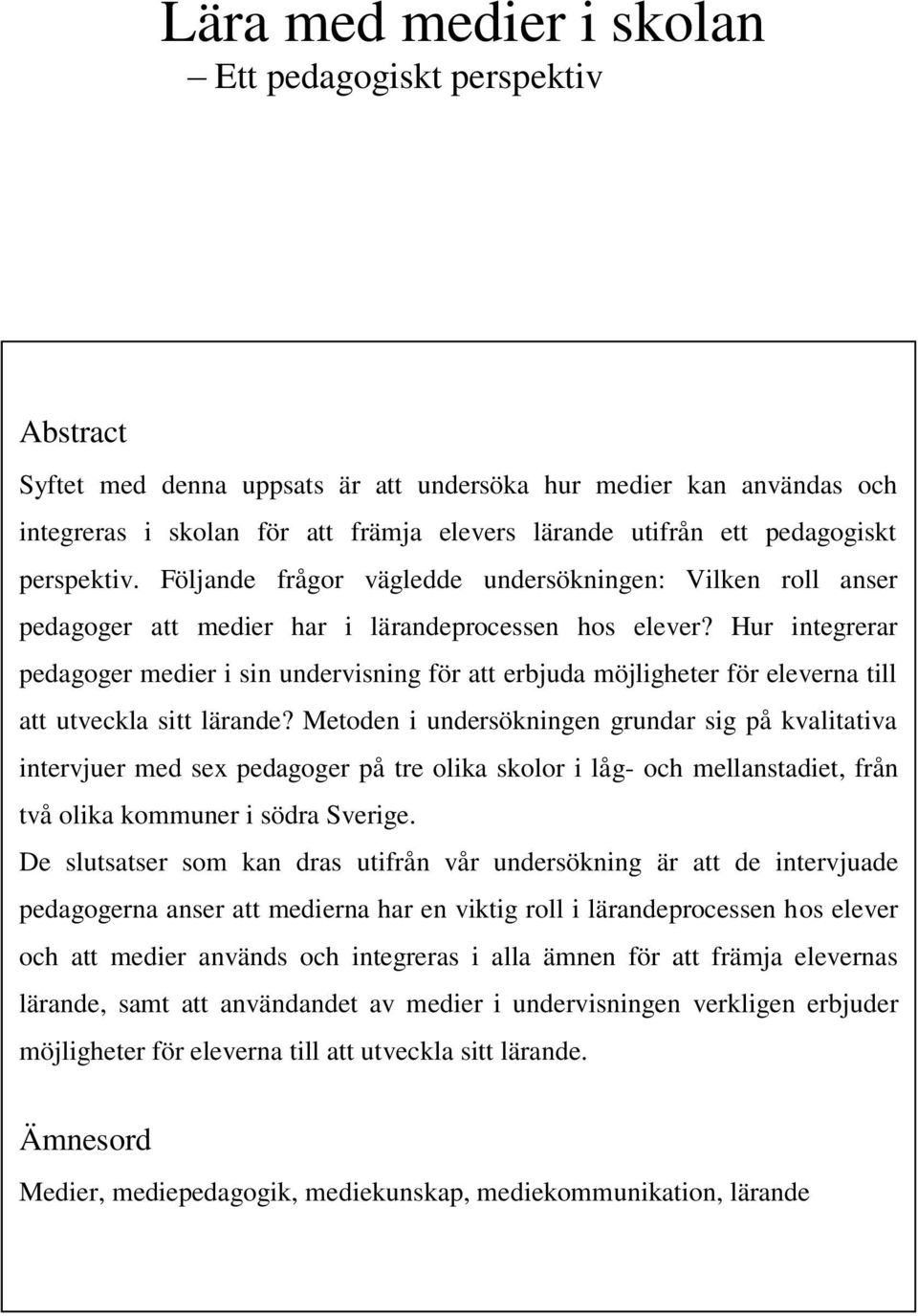 Hur integrerar pedagoger medier i sin undervisning för att erbjuda möjligheter för eleverna till att utveckla sitt lärande?