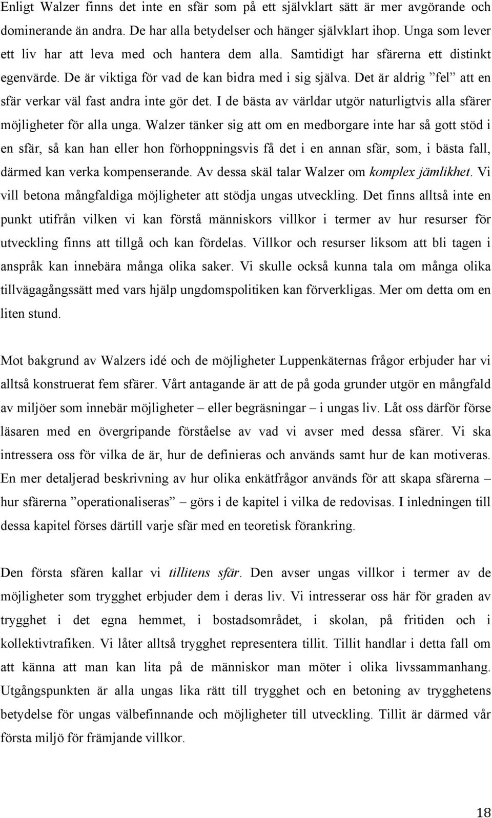 Det är aldrig fel att en sfär verkar väl fast andra inte gör det. I de bästa av världar utgör naturligtvis alla sfärer möjligheter för alla unga.