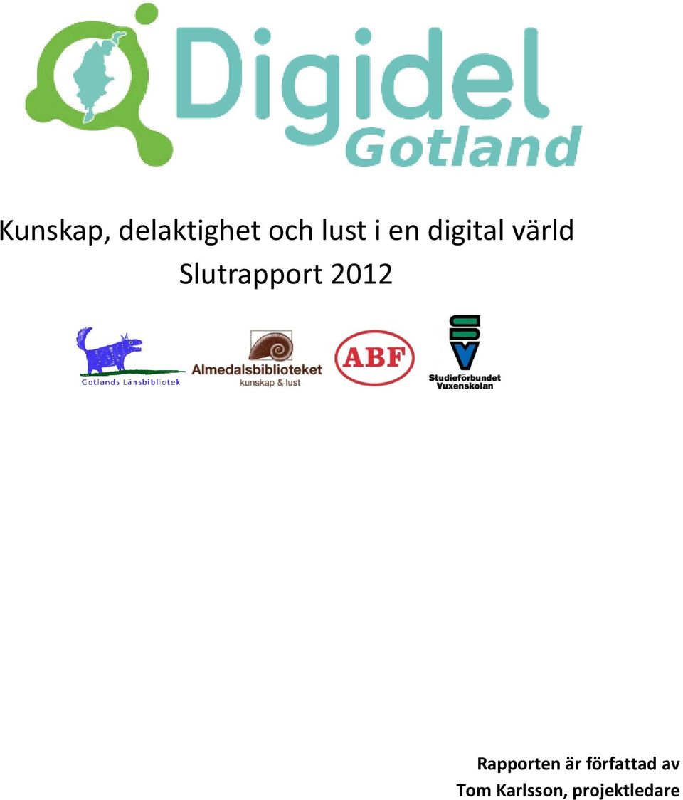 Slutrapport 2012 Rapporten är