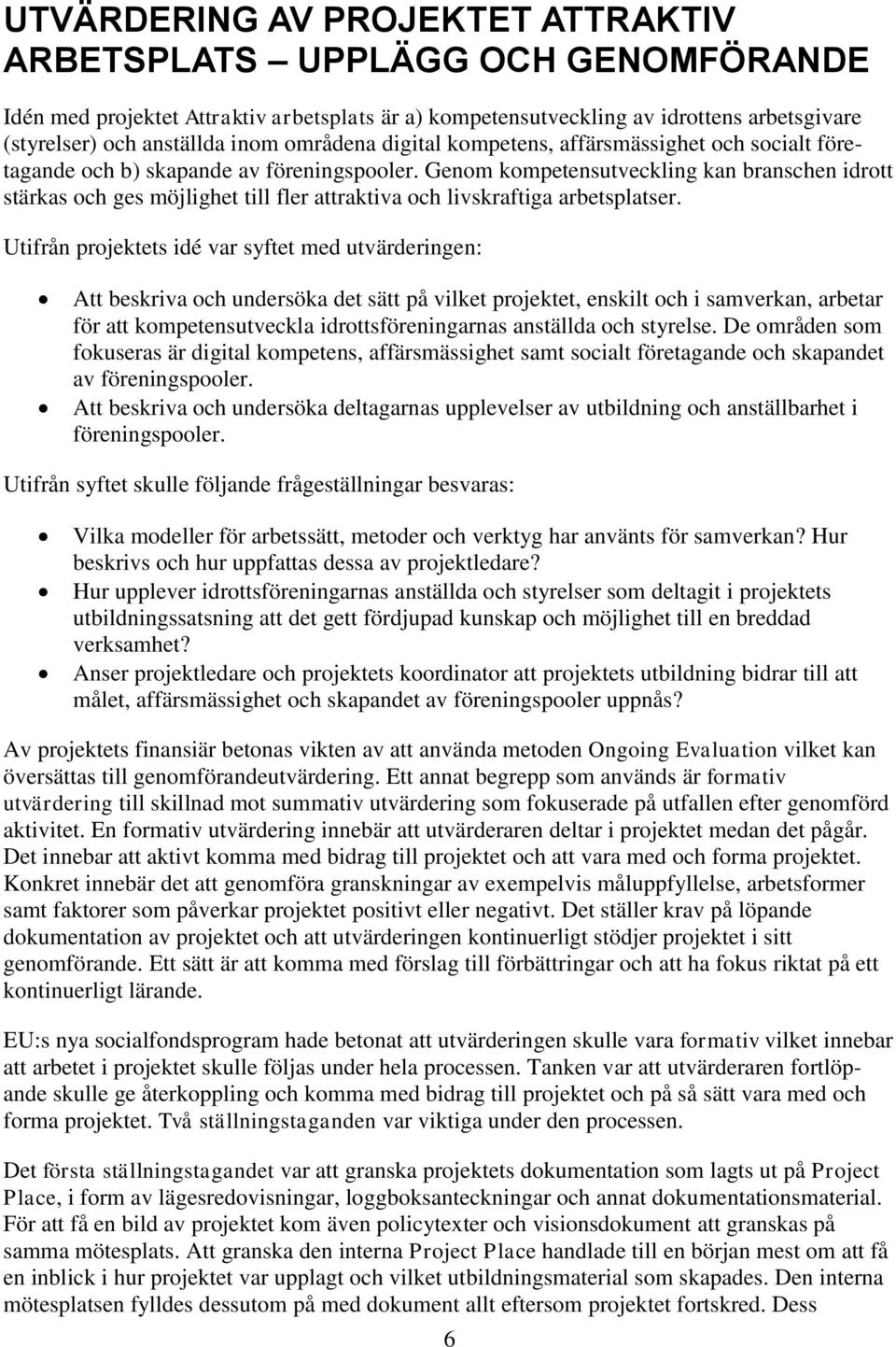 Genom kompetensutveckling kan branschen idrott stärkas och ges möjlighet till fler attraktiva och livskraftiga arbetsplatser.