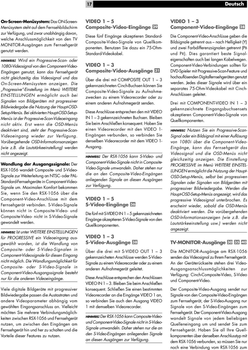 HINWEIS: Wird ein Progressive-Scan- oder 080i-Videosignal von den Component-Video- Eingängen genutzt, kann das Fernsehgerät nicht gleichzeitig das Videosignal und das On-Screen-Menüsystem anzeigen.