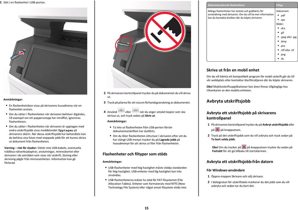 fls Skriva ut från en mobil enhet En flashenhetsikon visas på skrivarens huvudmeny när en flashenhet ansluts.