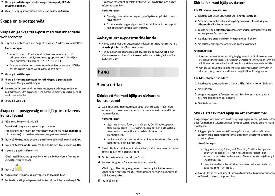 IPadressen visas som fyra nummergrupper som är åtskiljda med punkter, till exempel 23.23.23.23. Om du använder en proxyserver inaktiverar du den tillfälligt för att kunna öppna webbsidan på rätt sätt.